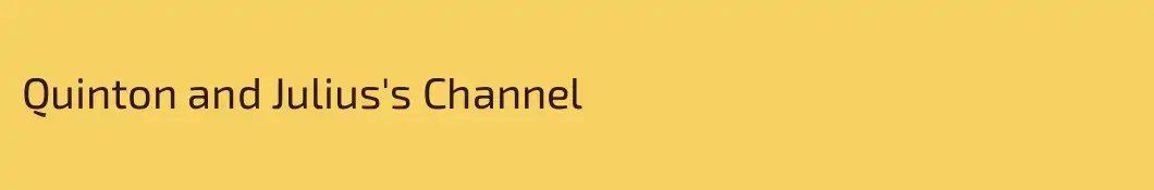 Quinton and Julius's Channel